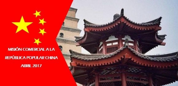 XXV MISIÓN COMERCIAL A LA REPÚBLICA POPULAR CHINA – ABRIL 2017